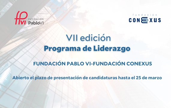 Abierto el plazo de candidaturas para la VII edición del programa de liderazgo de la Fundación Conexus y la Fundación Pablo VI