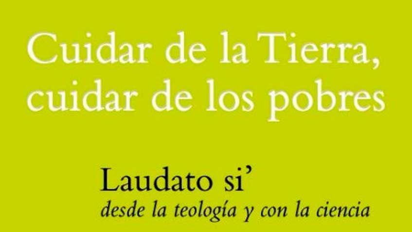 En este momento estás viendo Cuidar de la Tierra, cuidar de los pobres