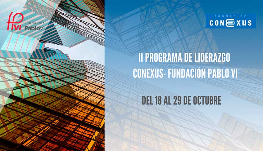 Lee más sobre el artículo Arranca el II Programa de Liderazgo de Conexus y la Fundación Pablo VI