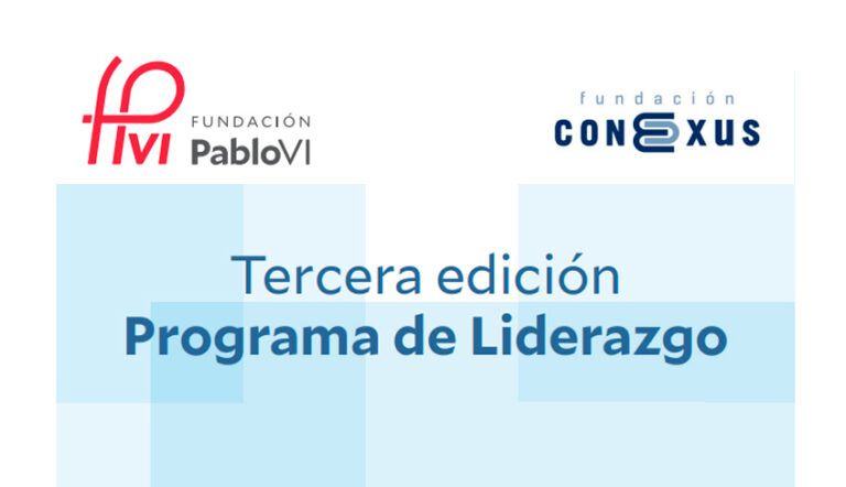 Lee más sobre el artículo Listado definitivo de becados para la III edición del programa de liderazgo de la Fundación Conexus y la Fundación Pablo VI