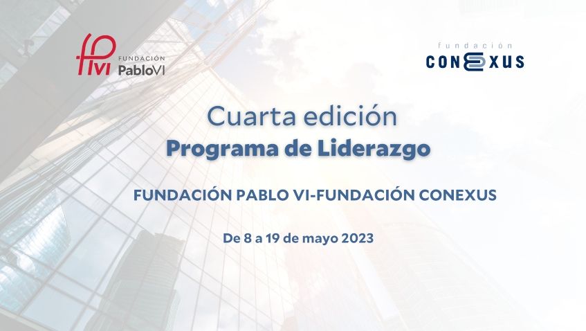 Lee más sobre el artículo Arranca la IV edición del curso de Liderazgo de la Fundación Pablo VI y la Fundación Conexus
