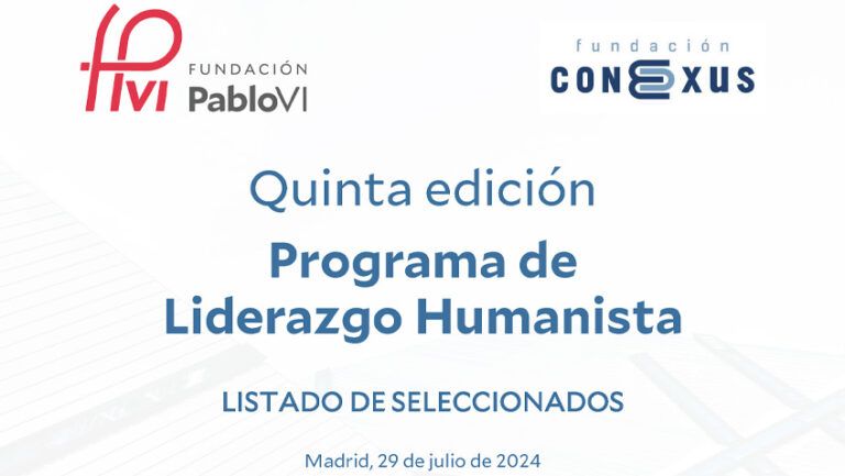 Lee más sobre el artículo Lista definitiva de seleccionados para el V programa de liderazgo de la Fundación Pablo VI y la Fundación Conexus Madrid-Comunidad Valenciana